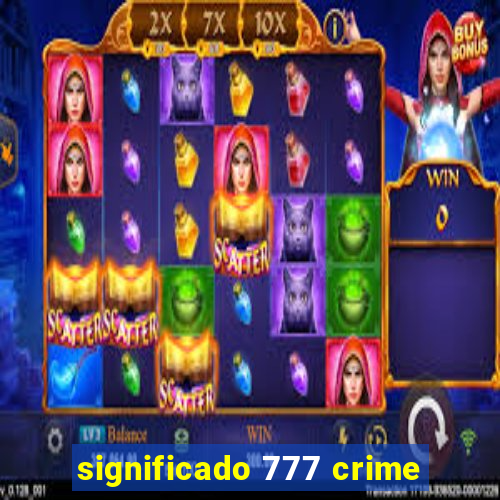 significado 777 crime